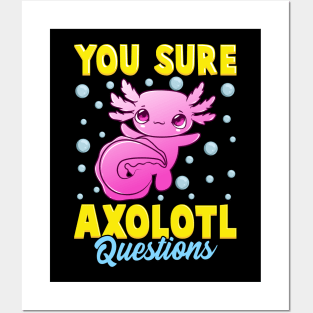 You Sure Axolotl Questions Cute & Funny Fish Pun Posters and Art